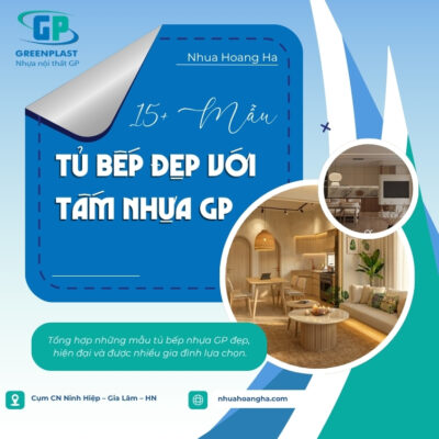 Tổng hợp những mẫu tủ bếp nhựa GP đẹp, hiện đại và được nhiều gia đình lựa chọn, phù hợp với nhiều phong cách nội thất khác nhau.