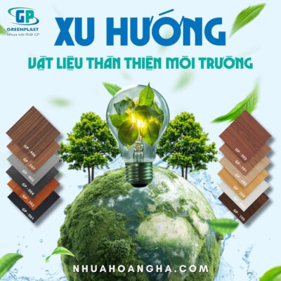 Tìm hiểu các loại vật liệu nội thất thân thiện với môi trường đang được ưu tiên sử dụng trong các công trình hiện đại.