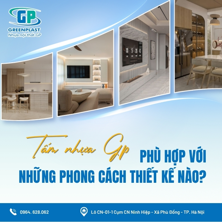 Tấm nhựa GP phù hợp với những phong cách thiết kế nội thất nào? Gợi ý ứng dụng cho từng không gian và xu hướng thiết kế.
