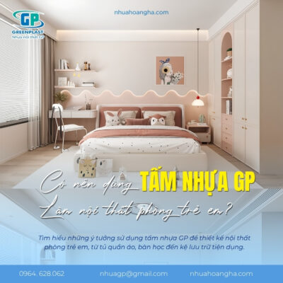 Tìm hiểu những ý tưởng sử dụng tấm nhựa GP để thiết kế nội thất phòng trẻ em, từ tủ quần áo, bàn học đến kệ lưu trữ tiện dụng.