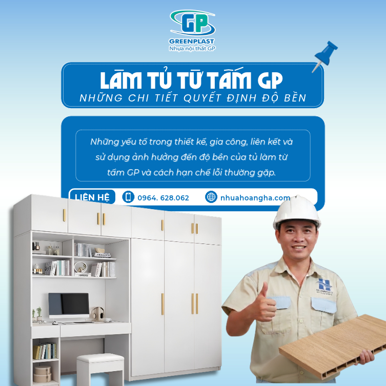Những yếu tố trong thiết kế, gia công, liên kết và sử dụng ảnh hưởng đến độ bền của tủ làm từ tấm GP và cách hạn chế lỗi thường gặp.