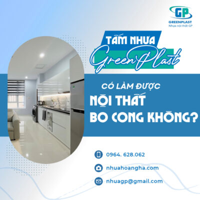 Tìm hiểu khả năng ứng dụng tấm nhựa GP cho các thiết kế nội thất bo cong, những dạng đường cong phù hợp và lưu ý khi gia công.